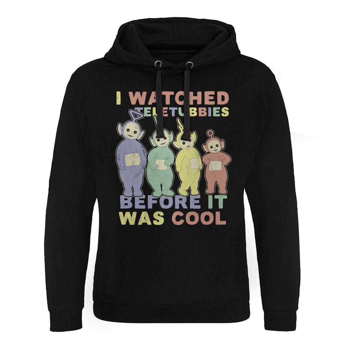Teletubbies - I Watched Teletubbies Before It Was Cool Epic Hoodie
