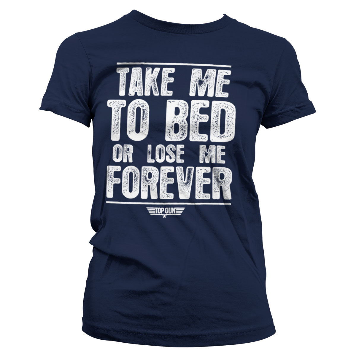 Top Gun - Take Me To Bed Or Lose Me Forever Women T-Shirt