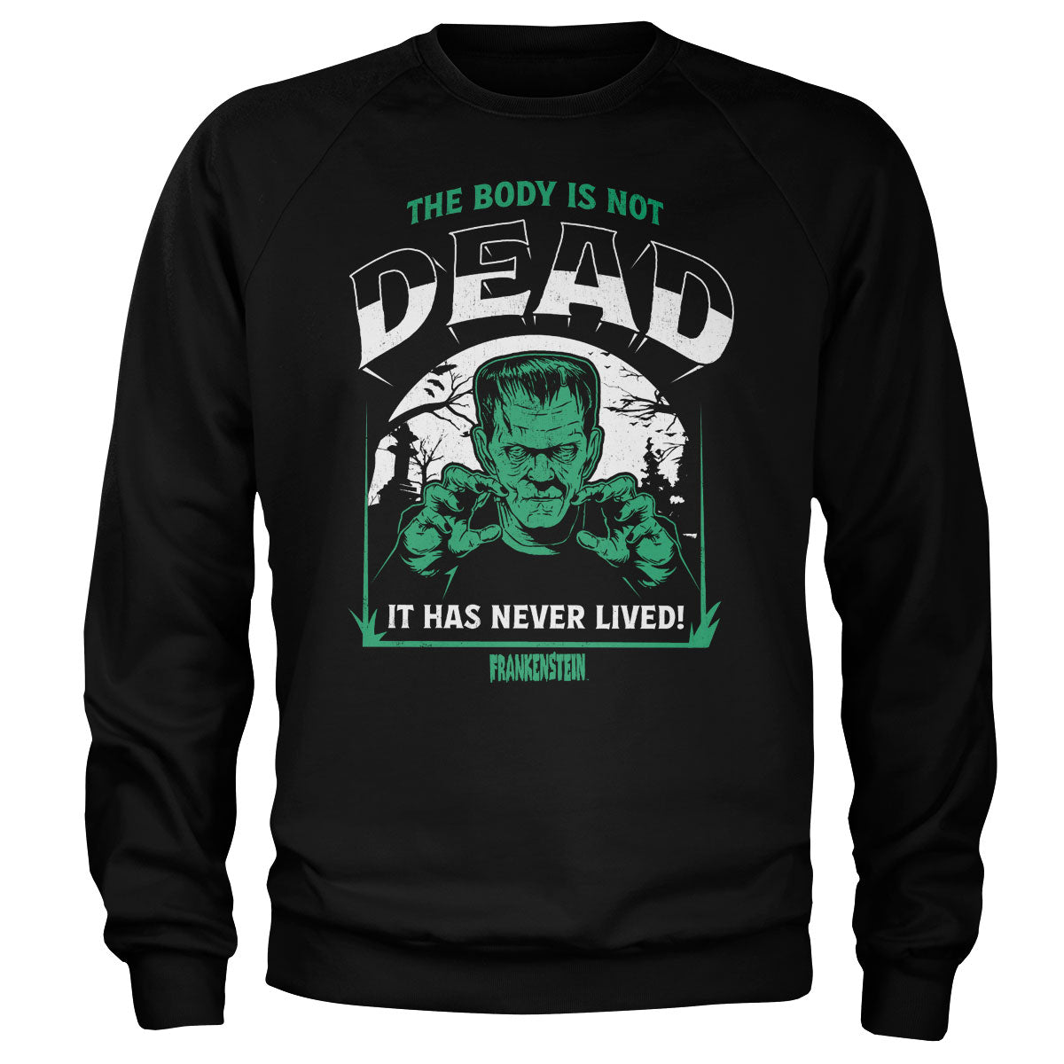 Universal Monsters - Frankenstein - The Body Is Not Dead Sweatshirt