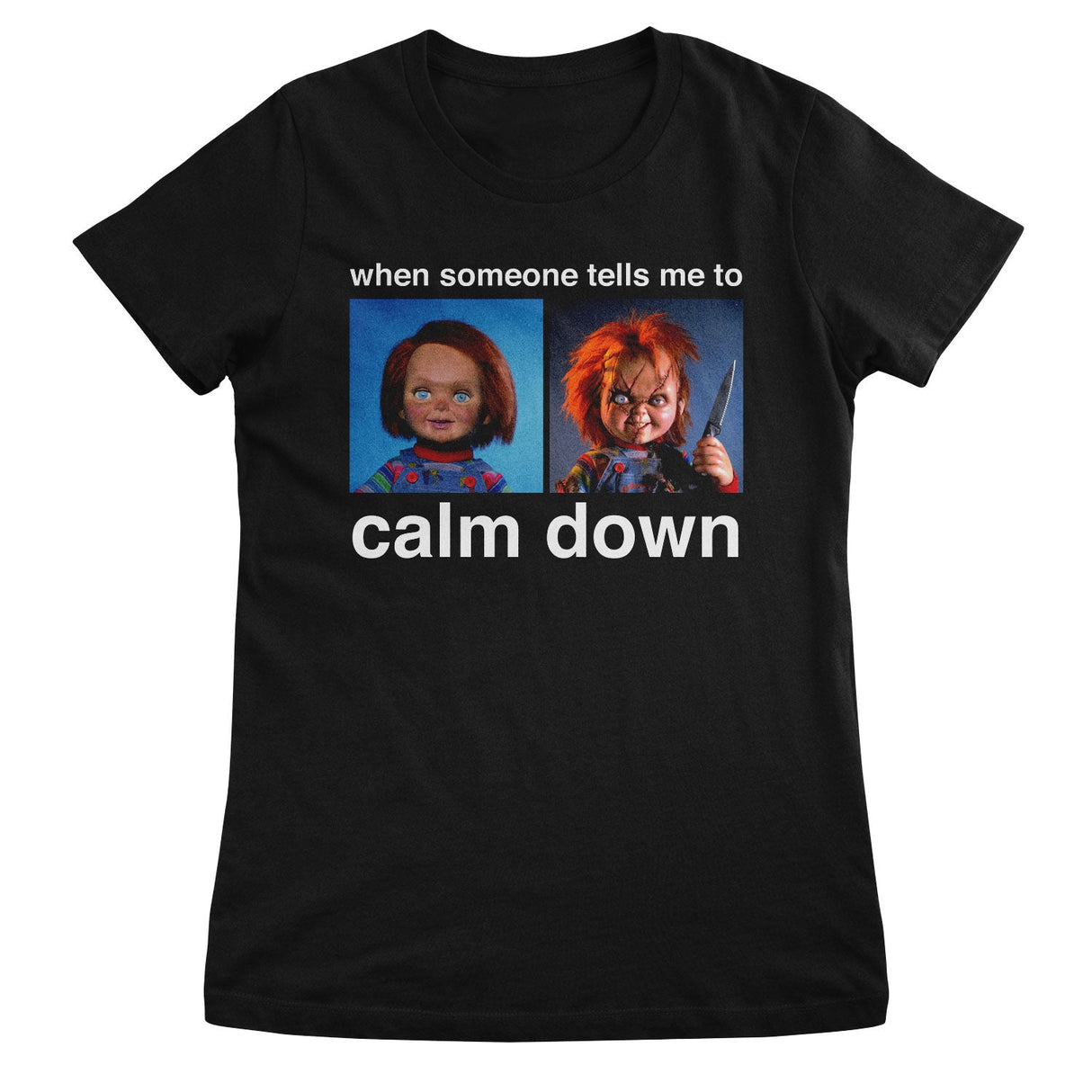 Chucky - When Someone Tells Me To Calm Down Women T-Shirt