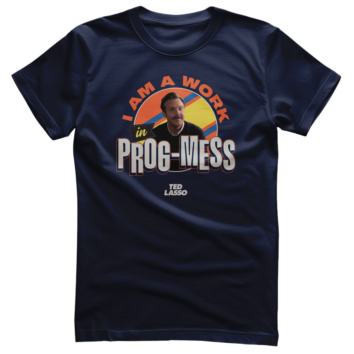 Ted Lasso - I Am A Work In Prog-Mess Mens T-Shirt