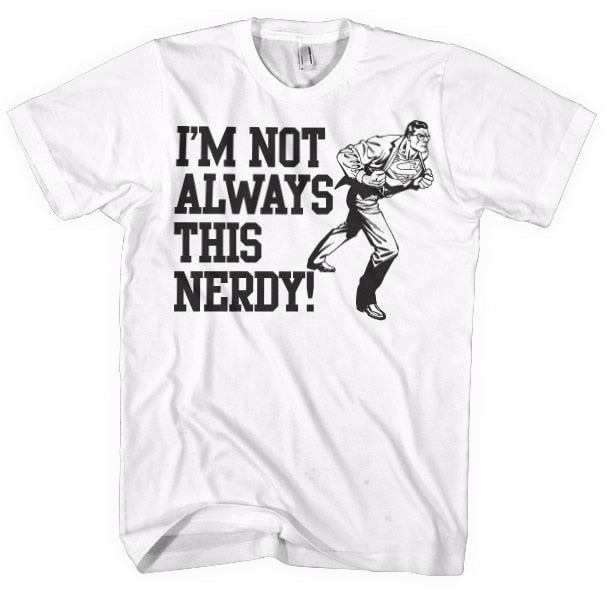 Superman - I'm Not Always This Nerdy Mens T-Shirt