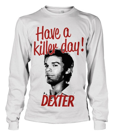 Dexter - Have A Killer Day Long Sleeve T-Shirt