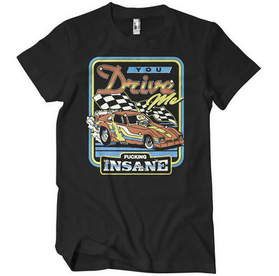 Steven Rhodes - You Drive Me Fucking Insane Mens T-Shirt