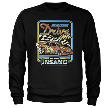Steven Rhodes - You Drive Me Fucking Insane Sweatshirt