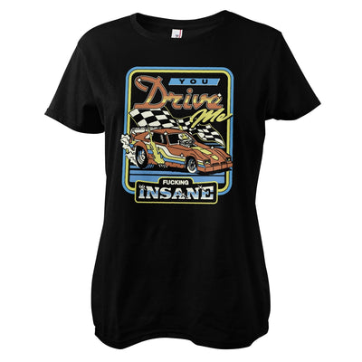 Steven Rhodes - You Drive Me Fucking Insane Women T-Shirt