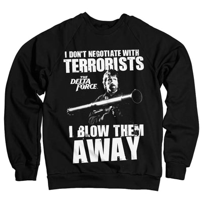 The Delta Force - I Blow Terrorists Away Sweatshirt