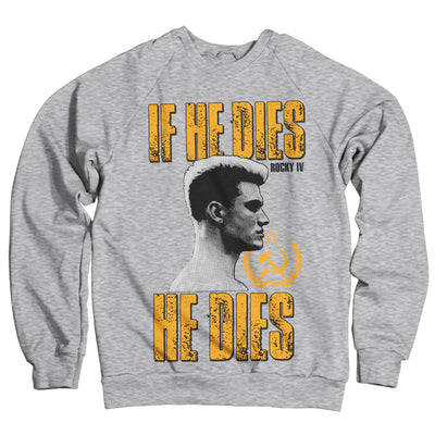 Rocky - If He Dies He Dies Sweatshirt