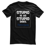 Forrest Gump - Stupid Is As Stupid Does Mens T-Shirt
