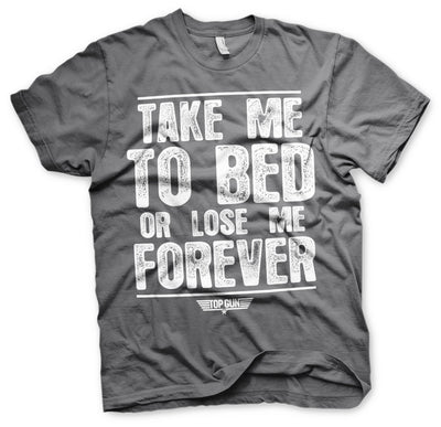 Top Gun - Take Me To Bed Or Lose Me Forever Mens T-Shirt