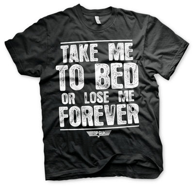 Top Gun - Take Me To Bed Or Lose Me Forever Mens T-Shirt