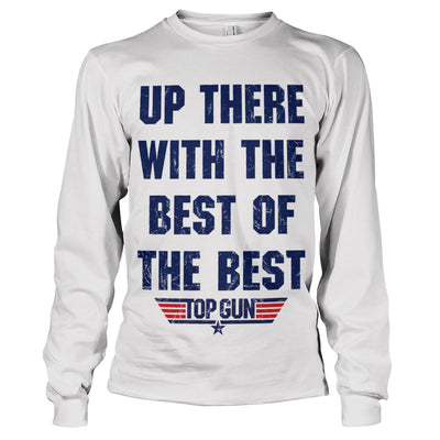 Top Gun - Up There With The Best Of The Best Long Sleeve T-Shirt