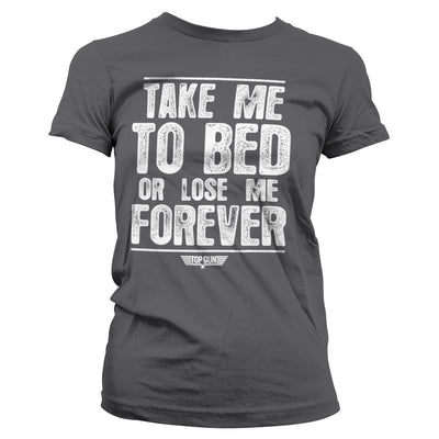 Top Gun - Take Me To Bed Or Lose Me Forever Women T-Shirt