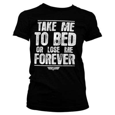 Top Gun - Take Me To Bed Or Lose Me Forever Women T-Shirt