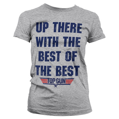 Top Gun - Up There With The Best Of The Best Women T-Shirt