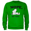Peanuts - Nope. Not Today Sweatshirt featuring the Nope. Not Today Sweatshirt design