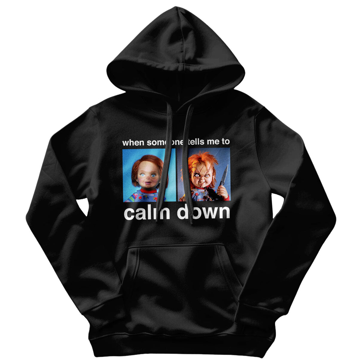 Chucky - When Someone Tells Me To Calm Down Hoodie