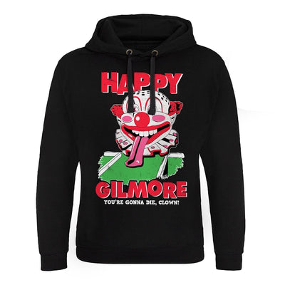 Happy Gilmore - You're Gonna Die Clown Epic Hoodie