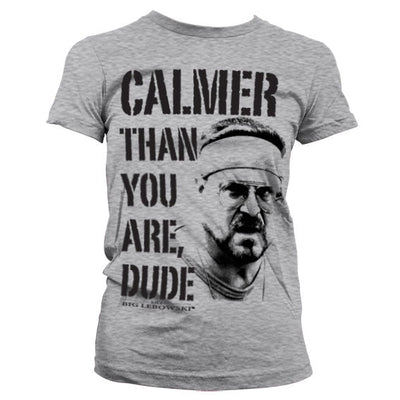 The Big Lebowski - Calmer Than You Are, Dude Women T-Shirt