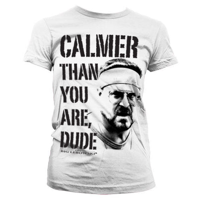 The Big Lebowski - Calmer Than You Are, Dude Women T-Shirt