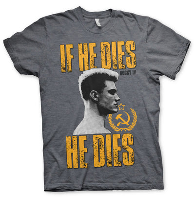 Rocky - If He Dies He Dies Mens T-Shirt (Dark-Heather)