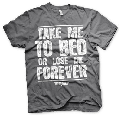 Top Gun - Take Me To Bed Or Lose Me Forever Mens T-Shirt (Dark Grey)