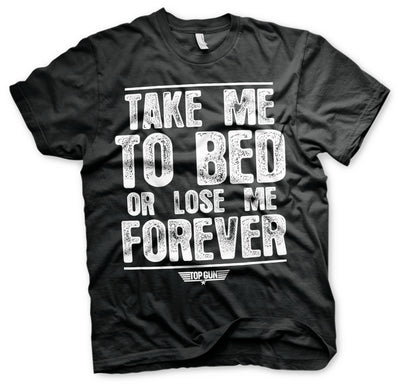 Top Gun - Take Me To Bed Or Lose Me Forever Mens T-Shirt (Black)