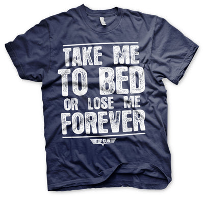 Top Gun - Take Me To Bed Or Lose Me Forever Mens T-Shirt (Navy)