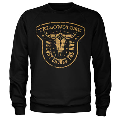 Yellowstone - We Don't Choose The Way Sweatshirt (Black)