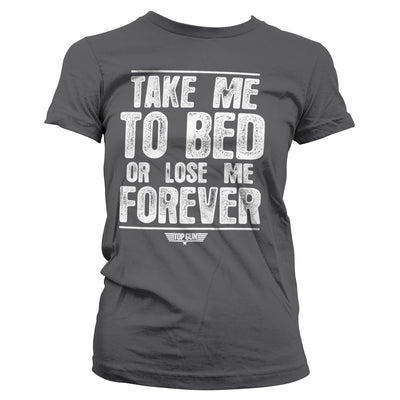 Top Gun - Take Me To Bed Or Lose Me Forever Women T-Shirt (Dark Grey)