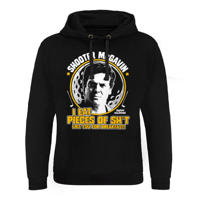 Happy Gilmore - I Eat Pieces Of Sh't Like You For Breakfast Epic Hoodie
